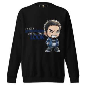 I’m Not a Gynecologist – Funny Cheeky Premium Sweatshirt