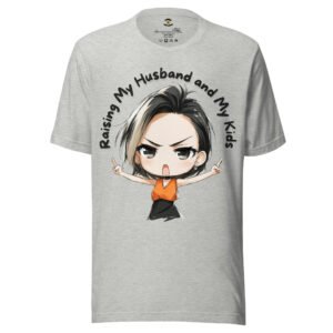 Raising My Husband & My Kids – Proud Wife, Real-Life Supermom T-Shirt