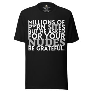 For Him - Your Nudes T-Shirt