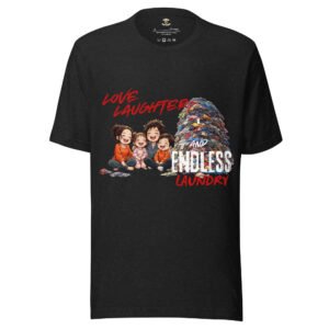 Endless Laundry, Endless Love – Funny Family T-Shirt