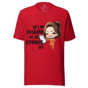 Marriage Reality Check: I’m His Reminder App T-Shirt