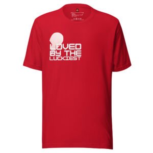 Loved by the Luckiest - For Her T-Shirt