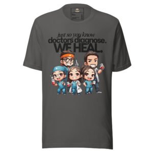 Doctors diagnose. We heal - T-Shirt